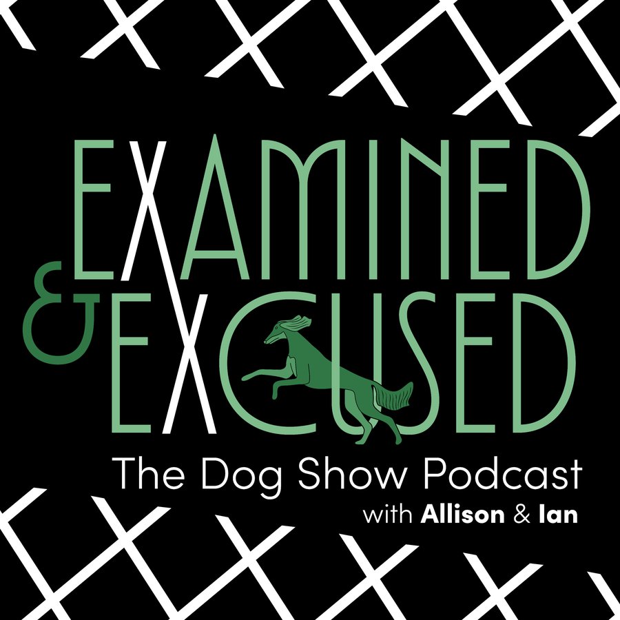Examined and Excused: The Dog Show Podcast with Allison and Ian — official cover art